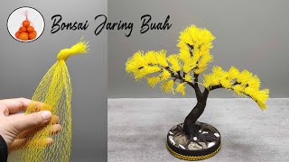 Ide Kreatif Bonsai dari Jaring Buah Plastik | Beautiful Bonsai with Plastic Fruit Net