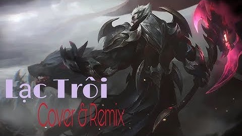 Lạc Trôi Remix cực chất