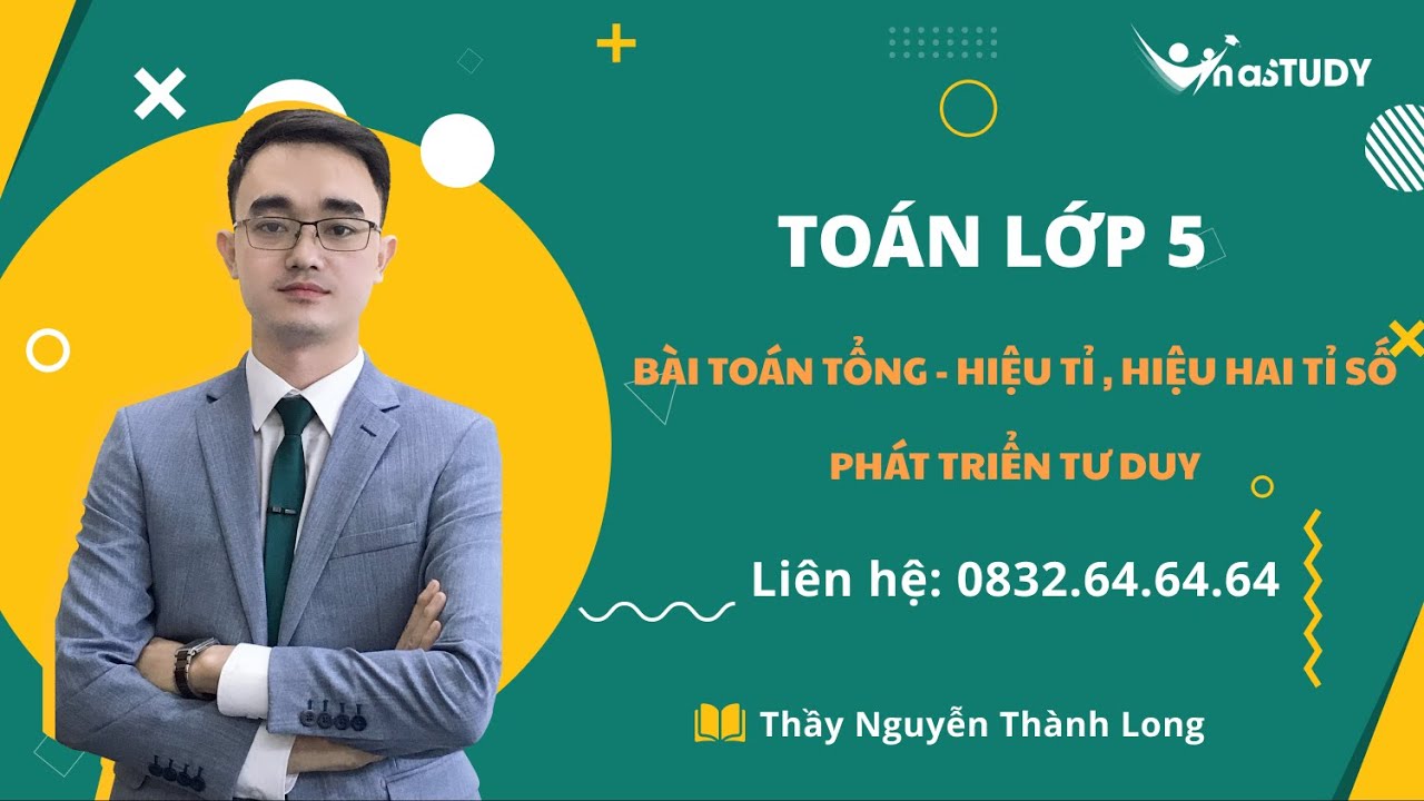 Toán lớp 5 - Bài toán tổng - Hiệu tỉ, hiệu hai tỉ số -... - youtube