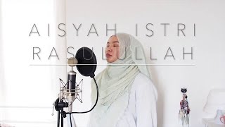 AISYAH ISTRI RASULULLAH - (COVER BY AINA ABDUL)