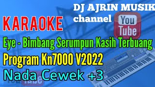 EYE - Bimbang Serumpun Kasih Terbuang [Karaoke] Kn7000 - Nada Wanita  3