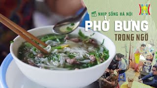 Hấp dẫn Phở bưng trong ngõ | Nhịp sống Hà Nội