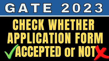 GATE 2023: Check Whether Your Application Form is Accepted or Not | Corrections in Application Form