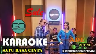 SATU RASA CINTA - COVER SULE FT ADE ASTRID X GERENGSENG TEAM VERSION KARAOKE