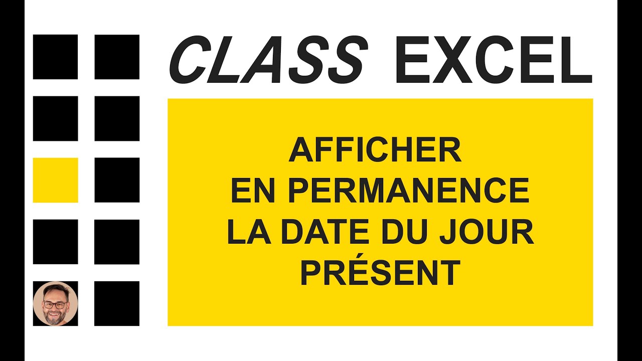 EXCEL - AFFICHER EN PERMANENCE LA DATE DU JOUR PRÉSENT