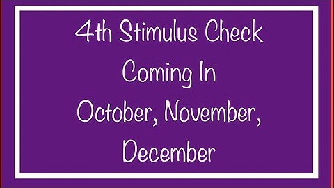 4th Stimulus Checks Coming in October, November & December