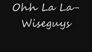 Ohh La La- Wiseguys