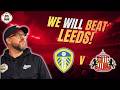 WE WILL BEAT LEEDS! | Leeds United v Sunderland Match Preview | Bold Prediction