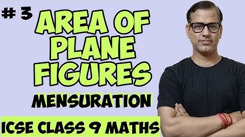 Area Of Plane Figures | Mensuration ICSE Class9 | @sirtarunrupani