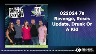 022024 7a Revenge, Roses Update, Drunk Or A Kid | Best of Roula & Ryan