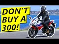 300cc Motorcycles SUCK! Here