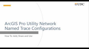 ArcGIS Pro Utility Network Named Trace Configurations | UDC Presentation