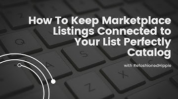 How To Keep Marketplace Listings Connected in Your List Perfectly Catalog