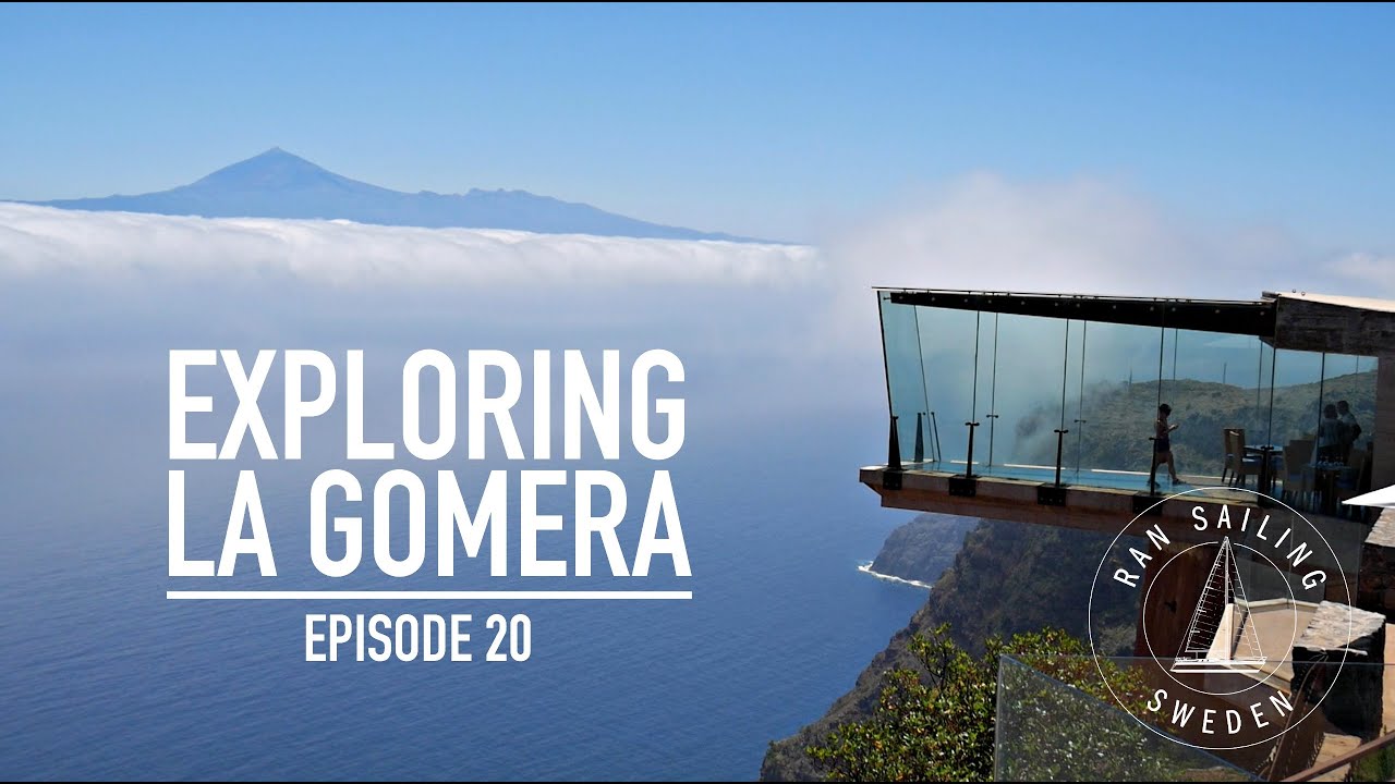 Exploring La Gomera - Ep. 20 RAN Sailing