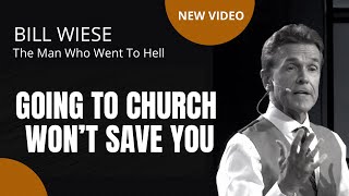 Going To Church Wont Save You - Bill Wiese, The Man Who Went To Hell Author, 23 Minutes In Hell