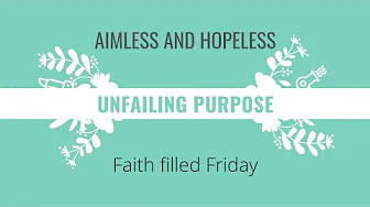 Feeling Aimless and Hopeless/ Finding your purpose
