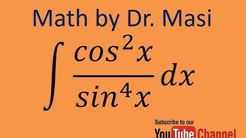 How to integrate cos^2x/sin^4x, Integration by substitution, indefinite integral, Calculus