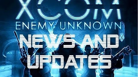 XCOM: Enemy Unknown - Secrets, News, Updates, DLC