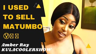 KulaCoolerShow: Amberay - I used to sell Matumbo🤣😰🙆🏿