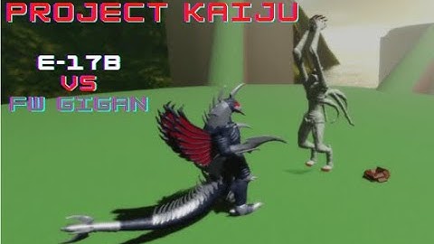 E17B VS Final Wars Gigan! (Project : Kaiju)