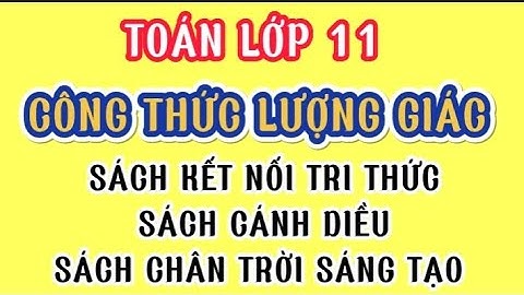 TOÁN LỚP 11 | CÔNG THỨC LƯỢNG GIÁC - CHƯƠNG TRÌNH MỚI | CÁCH HỌC THUỘC CÔNG THỨC LƯỢNG GIÁC
