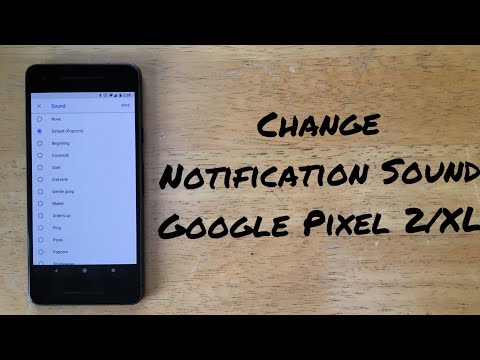 How to change notification sound Google pixel 2/ XL