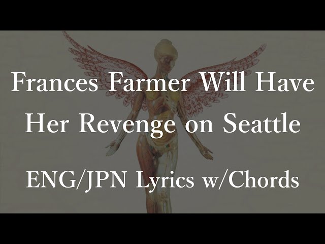 Nirvana - Frances Farmer Will Have Her Revenge on Seattle (Lyrics w/Chords) 和訳 コード class=