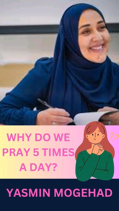 Why Do Muslims Pray 5 Times A Day salah pray yasminmogahed hijab why-do-muslims-pray-5-times-a-day-salah-pray-yasminmogahed-hijab