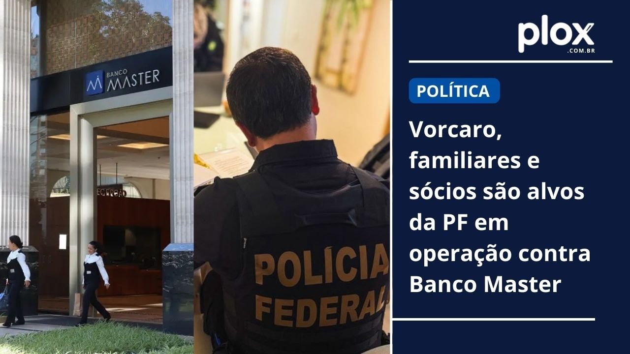 Vorcaro, familiares e sócios são alvos da PF em operação contra Banco Master
