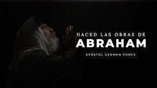 Apóstol German Ponce  │Haced las obras de Abraham│ domingo am 11 julio 2021