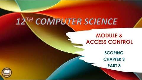 PART 3 || CHAPTER 3 || 12TH COMPUTER SCIENCE || SCOPING || MODULE AND ACCESS CONTROL || TNSCERT
