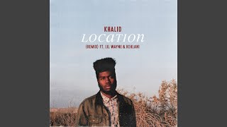 Download Lagu Location (Remix) (feat. Lil Wayne & Kehlani) Download Lagu Location (Remix) (feat. Lil Wayne & Kehlani)