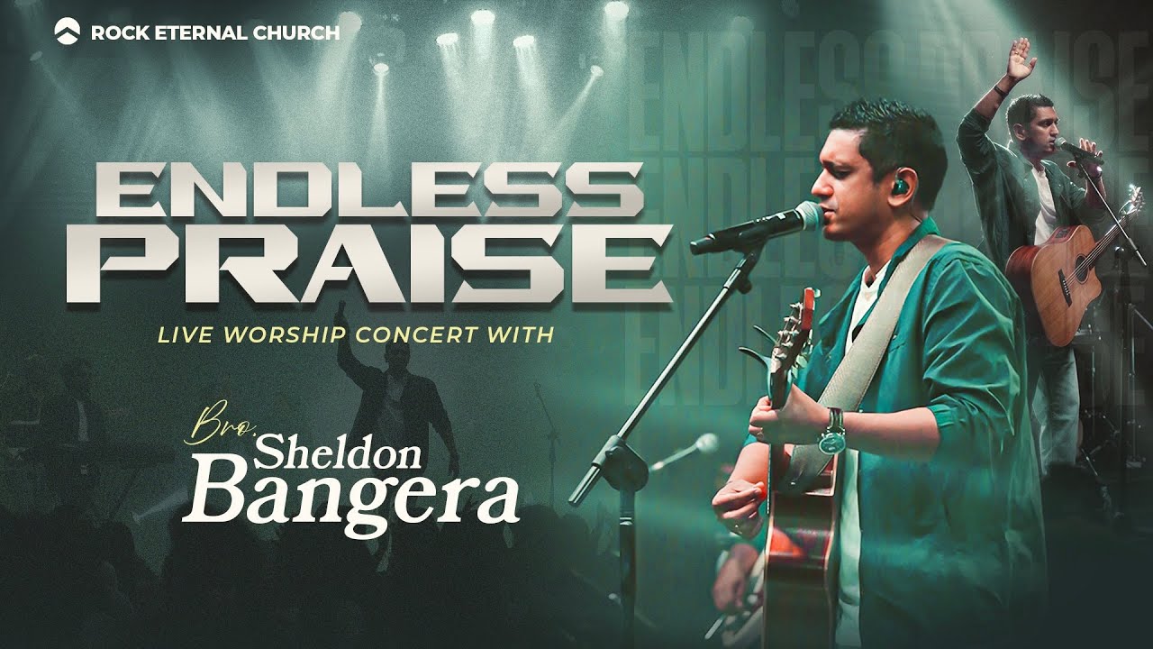 ENDLESS PRAISE - LIVE WORSHIP CONCERT | BRO. SHELDON BANGERA @SheldonBangera  | REC