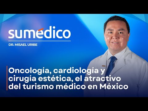 Oncología, cardiología y cirugía estética, el atractivo del turismo médico en México