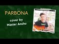 PARBONA (Bengali Song) |  Cover by Master Anshu | Arijit Singh