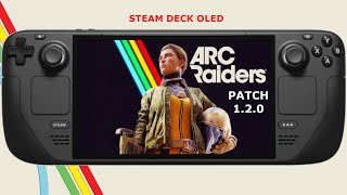Steam Deck OLED / ARC Raiders - Update 1.2.0 Patch Performance / SteamOS 3.7.17