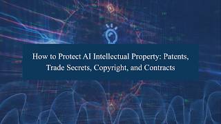 Information How to Protect AI Intellectual Property  Patents, Trade Secrets, Copyright, and Contracts News