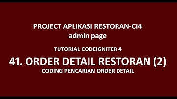 Tutorial CodeIgniter 4 - 41 - Aplikasi Restoran CI 4 - Pencarian Order Detail
