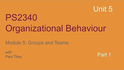 PS2340 - Unit 5 Groups and Teams Part 1/3
