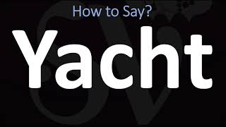 How to Pronounce Yacht? (CORRECTLY)