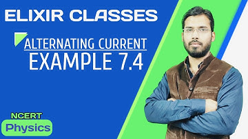 Ncert Example 7.4 | Alternating current | PHYSICS| Class 12th | CBSE|ELIXIR CLAEESSES TONK