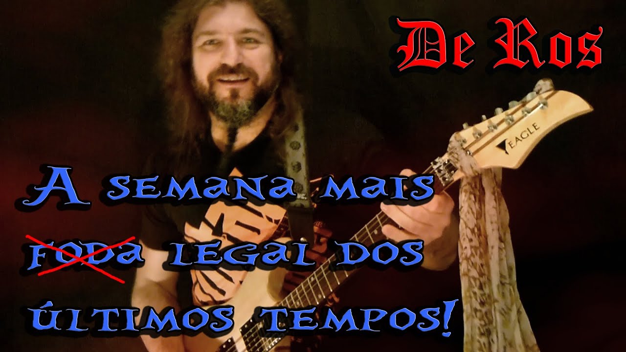 A semana mais legal dos últimos tempos - De Ros - A semana mais legal dos últimos tempos - De Ros