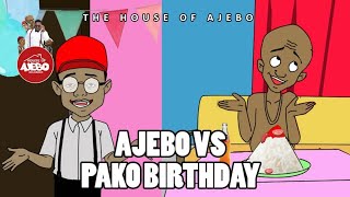 Ajebo Vs Pako Birthday