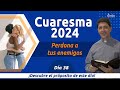 Dia 38 Cuaresma 2024 | Padre Carlos Yepes| perdona a tus enemigos