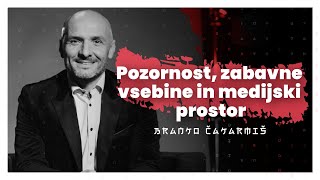 Pozornost, zabavne vsebine in medijski prostor v 21. stoletju (Branko Čakarmiš) - AIDEA Podkast #96