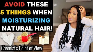 5 THINGS YOU CANNOT DO WHEN MOISTURIZING NATURAL HAIR!