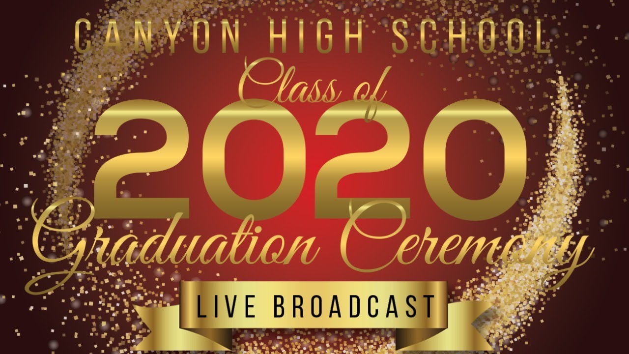 Canyon High School Class of 2020 Graduation Ceremony YouTube