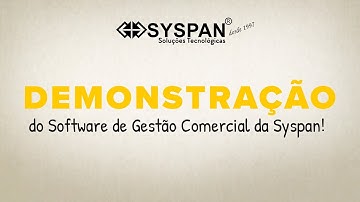 Demonstração do Software de Gestão Comercial da Syspan Soluções Tecnológicas