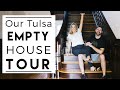 EMPTY HOUSE TOUR | Our New Home in Tulsa!!!