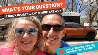 ASK US ANYTHING! WHERE ARE WE? WHAT&#39;S NEWS? | CALL and We&#39;ll  Answer Your Questions on RV Show USA